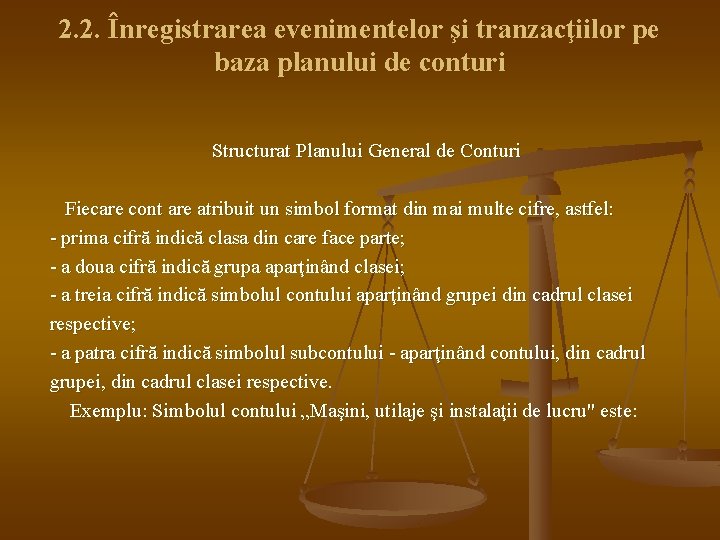 2. 2. Înregistrarea evenimentelor şi tranzacţiilor pe baza planului de conturi Structurat Planului General