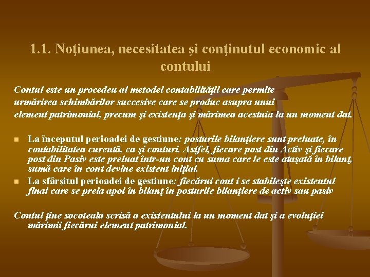 1. 1. Noţiunea, necesitatea şi conţinutul economic al contului Contul este un procedeu al