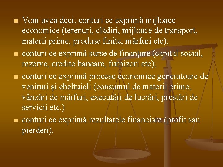 n n Vom avea deci: conturi ce exprimă mijloace economice (terenuri, clădiri, mijloace de