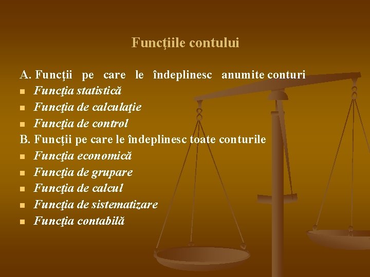 Funcţiile contului A. Funcţii pe care le îndeplinesc anumite conturi n Funcţia statistică n