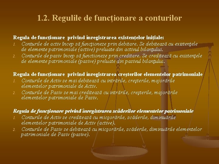 1. 2. Regulile de funcţionare a conturilor Regula de funcţionare privind înregistrarea existenţelor iniţiale: