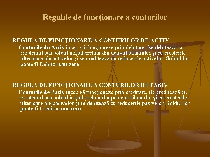 Regulile de funcţionare a conturilor REGULA DE FUNCŢIONARE A CONTURILOR DE ACTIV Conturile de