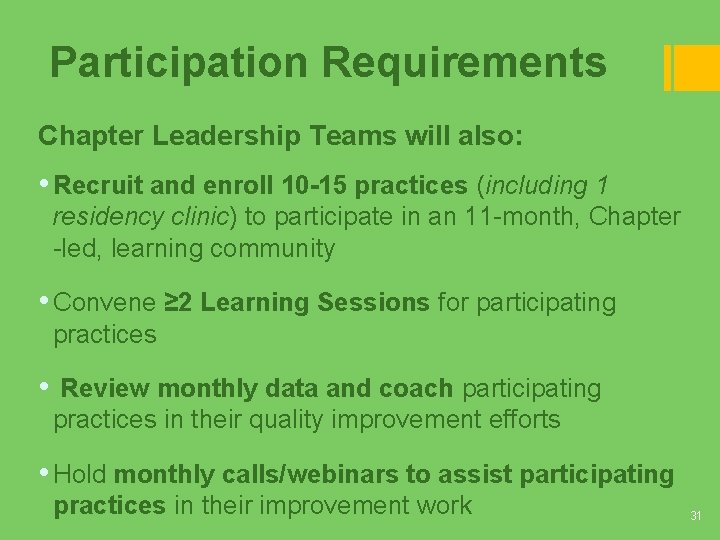 Participation Requirements Chapter Leadership Teams will also: • Recruit and enroll 10 -15 practices Participation Requirements Chapter Leadership Teams will also: • Recruit and enroll 10 -15 practices
