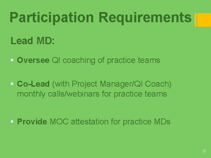 Participation Requirements Lead MD: § Oversee QI coaching of practice teams § Co-Lead (with Participation Requirements Lead MD: § Oversee QI coaching of practice teams § Co-Lead (with