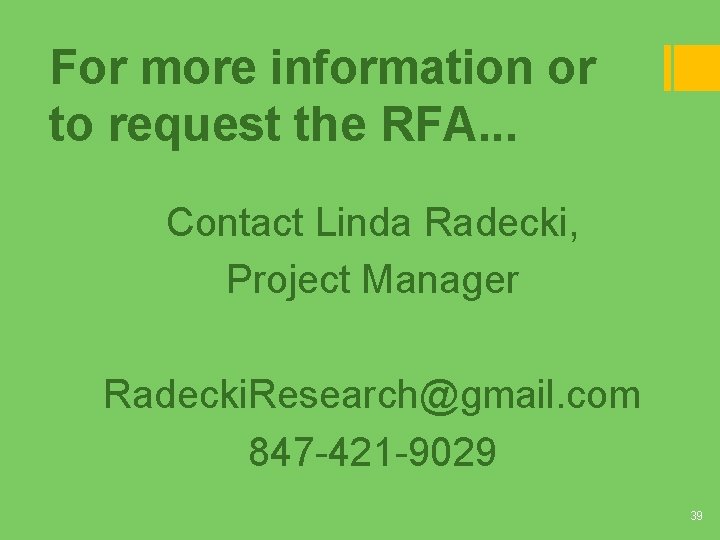 For more information or to request the RFA. . . Contact Linda Radecki, Project For more information or to request the RFA. . . Contact Linda Radecki, Project