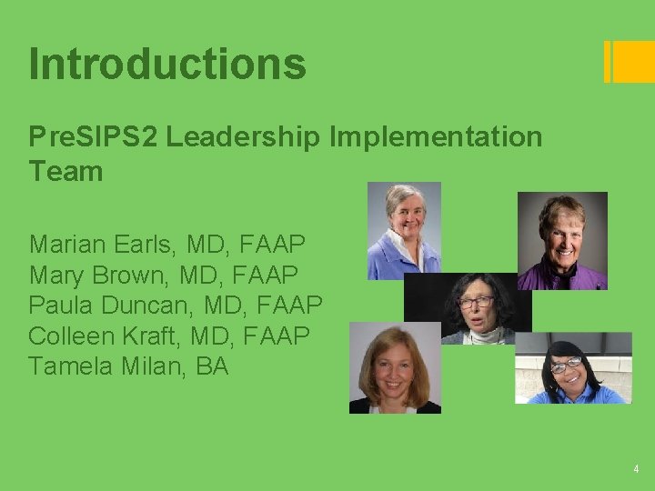 Introductions Pre. SIPS 2 Leadership Implementation Team Marian Earls, MD, FAAP Mary Brown, MD, Introductions Pre. SIPS 2 Leadership Implementation Team Marian Earls, MD, FAAP Mary Brown, MD,