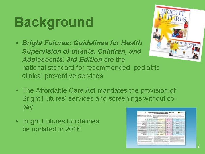 Background • Bright Futures: Guidelines for Health Supervision of Infants, Children, and Adolescents, 3 Background • Bright Futures: Guidelines for Health Supervision of Infants, Children, and Adolescents, 3