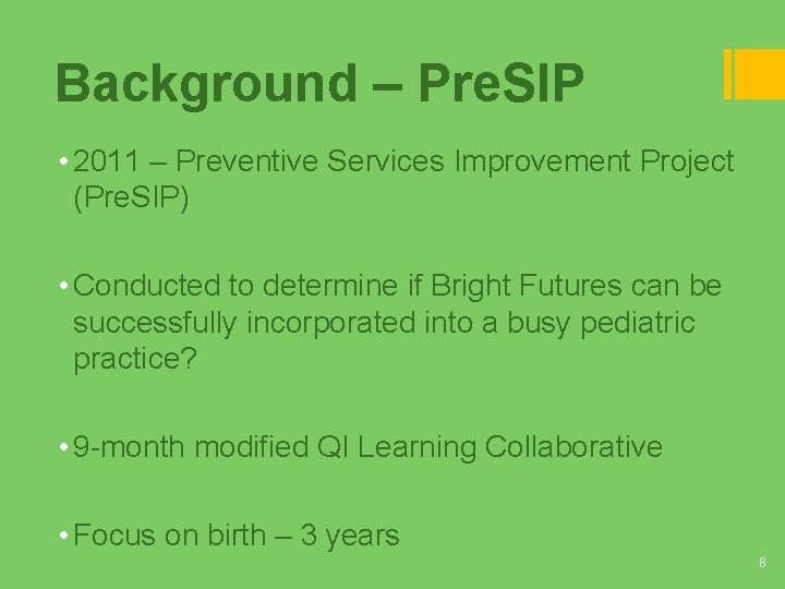 Background – Pre. SIP • 2011 – Preventive Services Improvement Project (Pre. SIP) • Background – Pre. SIP • 2011 – Preventive Services Improvement Project (Pre. SIP) •