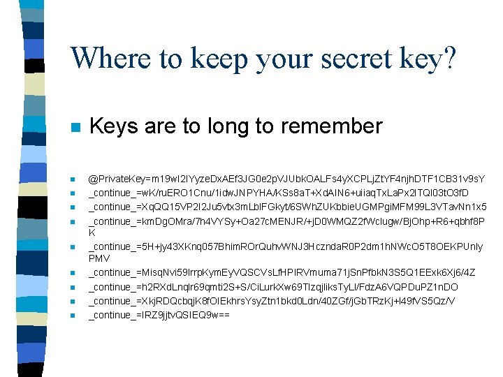 Where to keep your secret key? n n n n n Keys are to