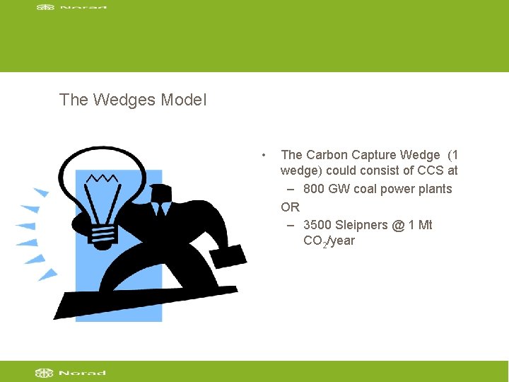 The Wedges Model • The Carbon Capture Wedge (1 wedge) could consist of CCS