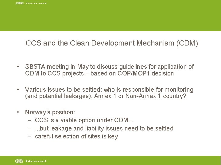 CCS and the Clean Development Mechanism (CDM) • SBSTA meeting in May to discuss