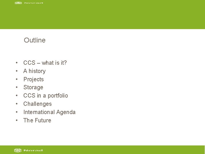 Outline • • CCS – what is it? A history Projects Storage CCS in