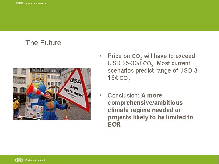 The Future • Price on CO 2 will have to exceed USD 25 -30/t