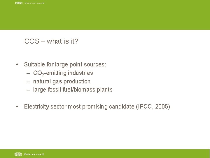 CCS – what is it? • Suitable for large point sources: – CO 2