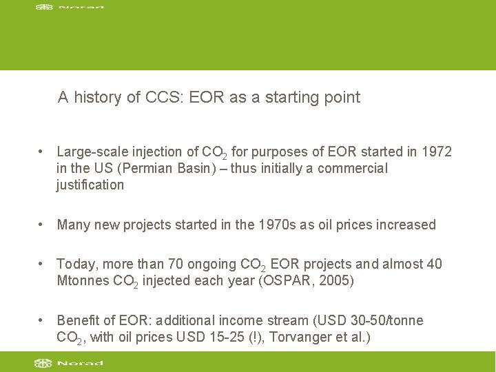 A history of CCS: EOR as a starting point • Large-scale injection of CO