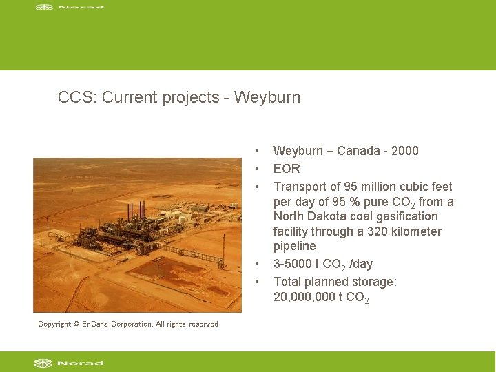 CCS: Current projects - Weyburn • • • Copyright © En. Cana Corporation. All