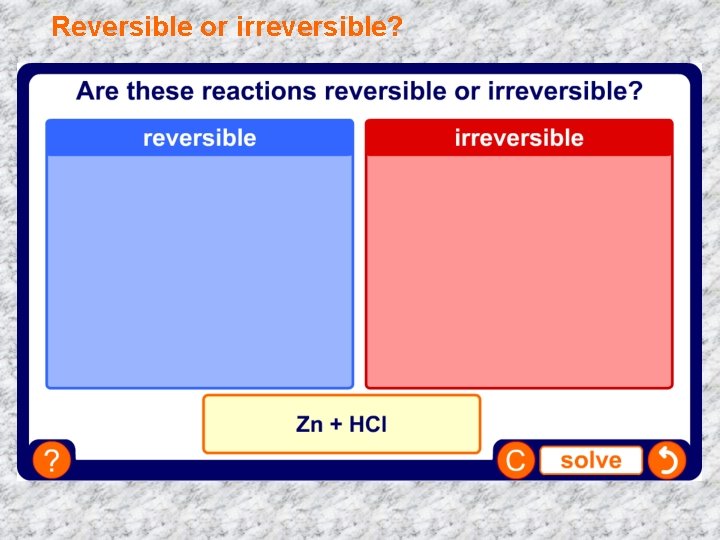 Reversible or irreversible? 