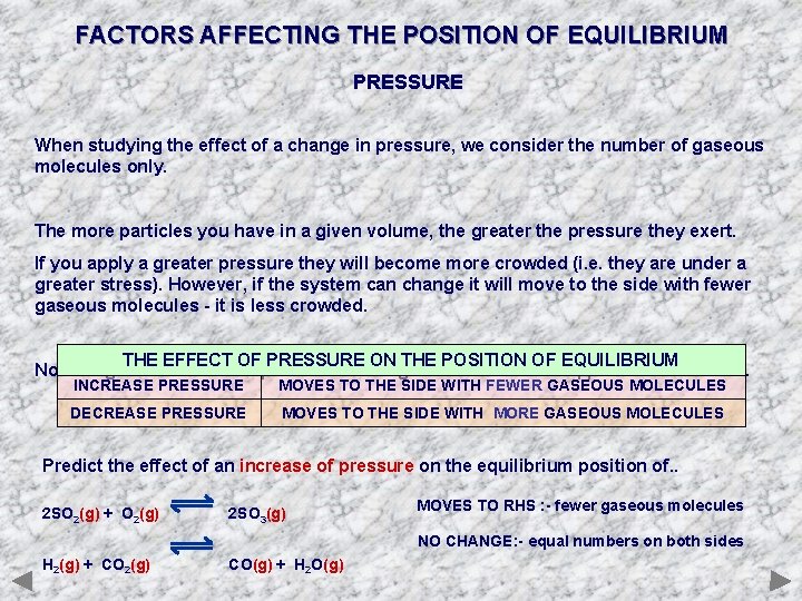 FACTORS AFFECTING THE POSITION OF EQUILIBRIUM PRESSURE When studying the effect of a change