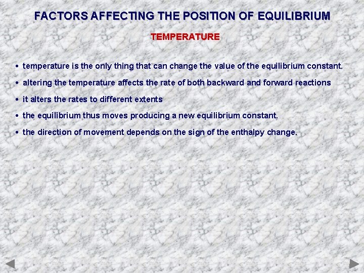 FACTORS AFFECTING THE POSITION OF EQUILIBRIUM TEMPERATURE • temperature is the only thing that