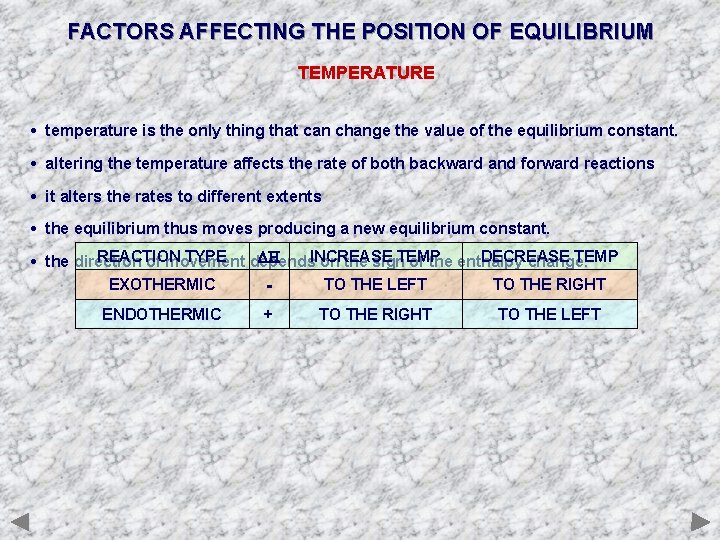 FACTORS AFFECTING THE POSITION OF EQUILIBRIUM TEMPERATURE • temperature is the only thing that