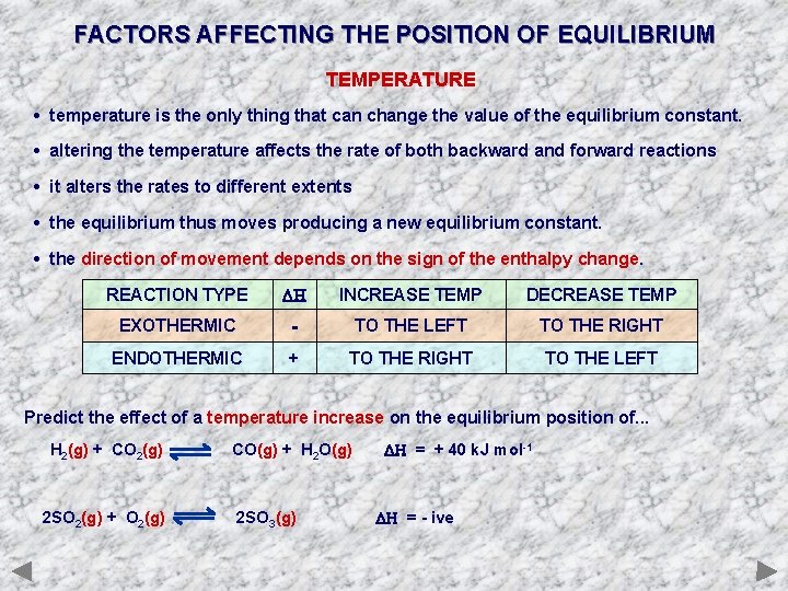 FACTORS AFFECTING THE POSITION OF EQUILIBRIUM TEMPERATURE • temperature is the only thing that