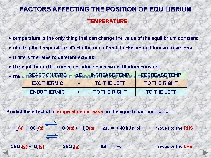 FACTORS AFFECTING THE POSITION OF EQUILIBRIUM TEMPERATURE • temperature is the only thing that