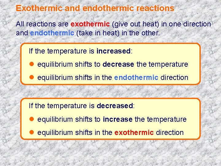 Exothermic and endothermic reactions All reactions are exothermic (give out heat) in one direction