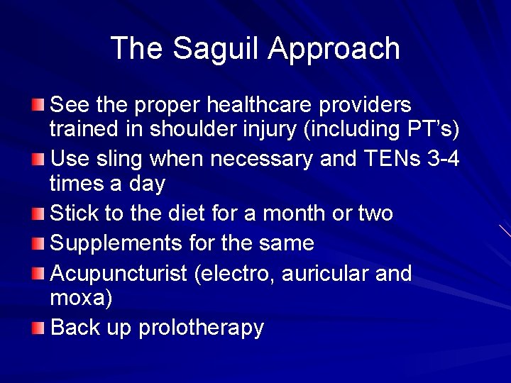 The Saguil Approach See the proper healthcare providers trained in shoulder injury (including PT’s)