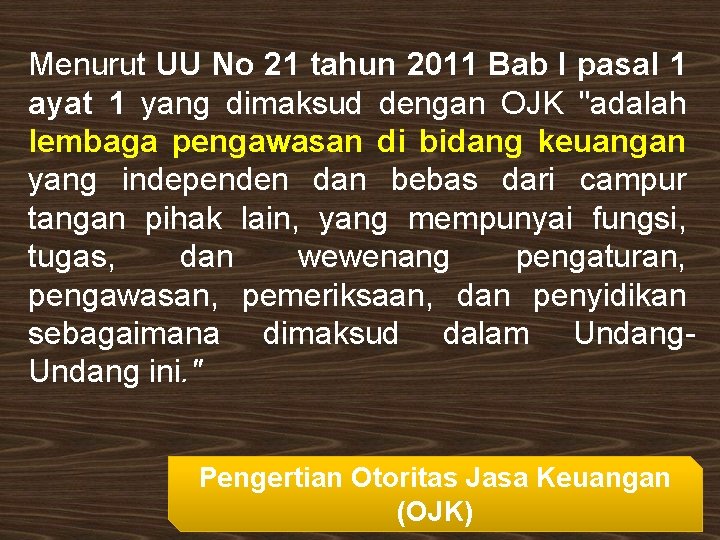 Menurut UU No 21 tahun 2011 Bab I pasal 1 ayat 1 yang dimaksud