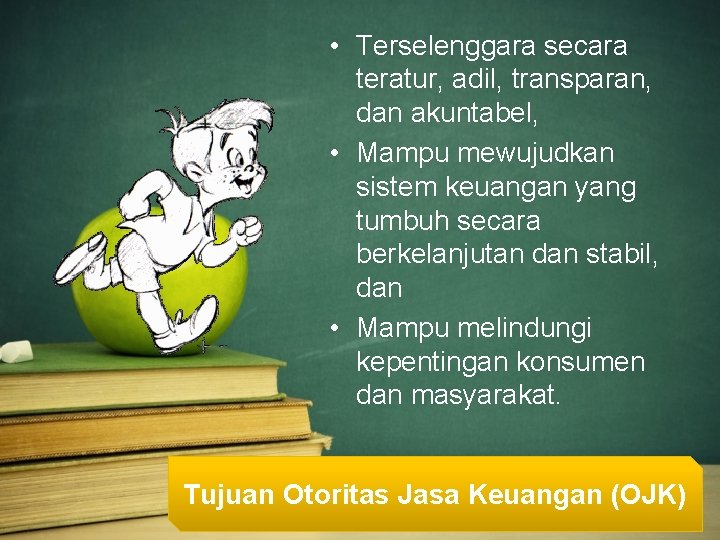  • Terselenggara secara teratur, adil, transparan, dan akuntabel, • Mampu mewujudkan sistem keuangan