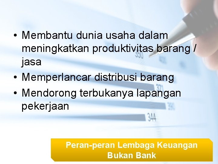  • Membantu dunia usaha dalam meningkatkan produktivitas barang / jasa • Memperlancar distribusi