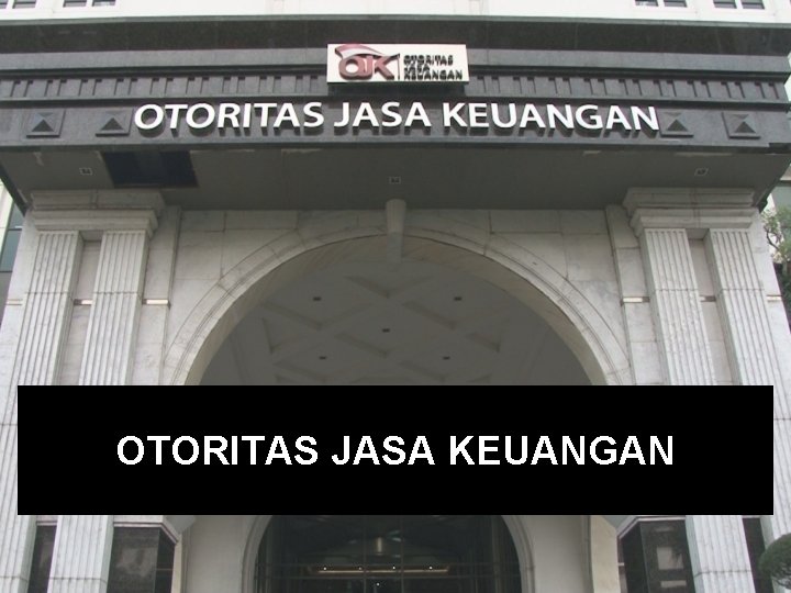 OTORITAS JASA KEUANGAN 