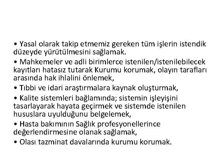  • Yasal olarak takip etmemiz gereken tüm işlerin istendik düzeyde yürütülmesini sağlamak. •