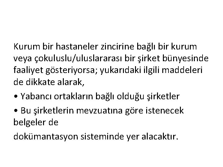 Kurum bir hastaneler zincirine bağlı bir kurum veya çokuluslu/uluslararası bir şirket bünyesinde faaliyet gösteriyorsa;