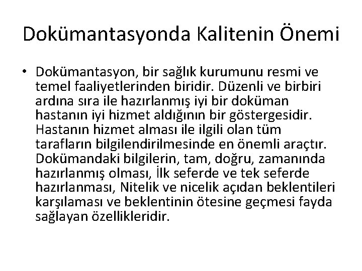 Dokümantasyonda Kalitenin Önemi • Dokümantasyon, bir sağlık kurumunu resmi ve temel faaliyetlerinden biridir. Düzenli