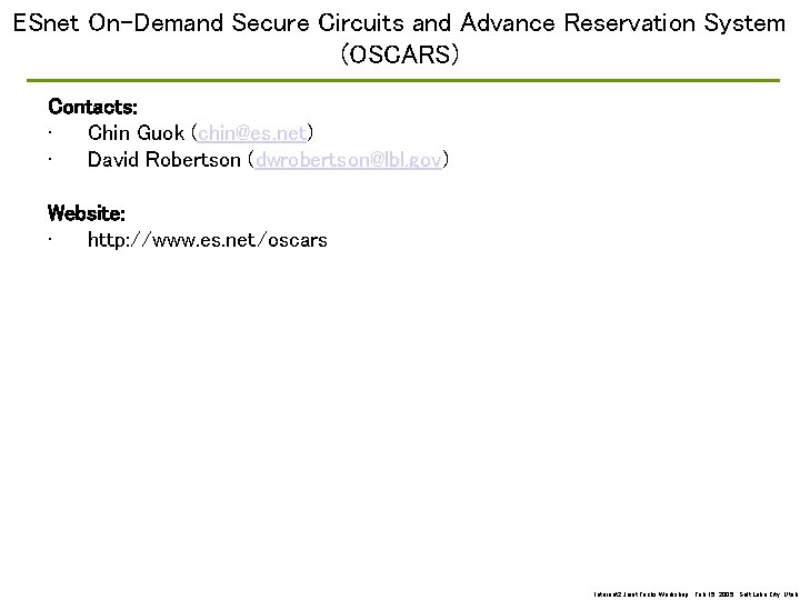 ESnet On-Demand Secure Circuits and Advance Reservation System (OSCARS) Contacts: • Chin Guok (chin@es.