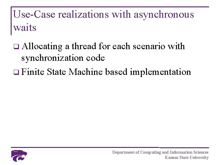 Use-Case realizations with asynchronous waits q Allocating a thread for each scenario with synchronization