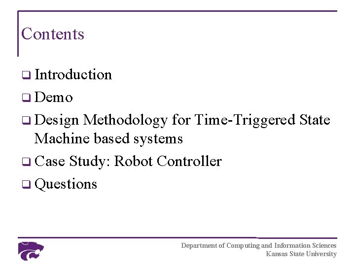 Contents q Introduction q Demo q Design Methodology for Time-Triggered State Machine based systems