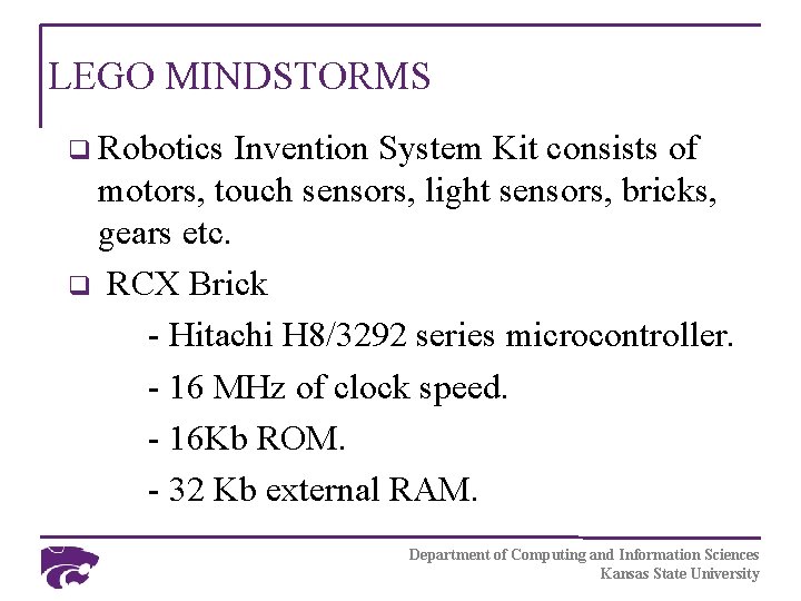 LEGO MINDSTORMS q Robotics Invention System Kit consists of motors, touch sensors, light sensors,
