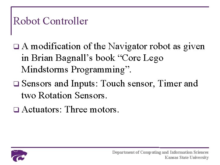 Robot Controller q. A modification of the Navigator robot as given in Brian Bagnall’s