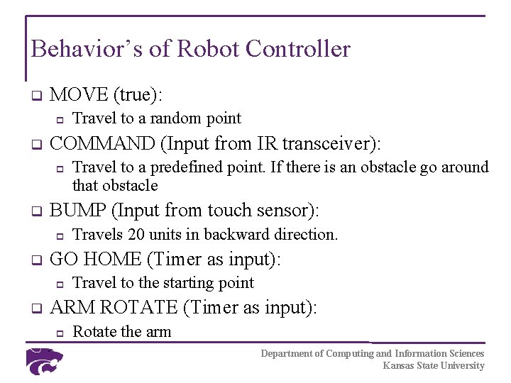 Behavior’s of Robot Controller q MOVE (true): p q COMMAND (Input from IR transceiver):