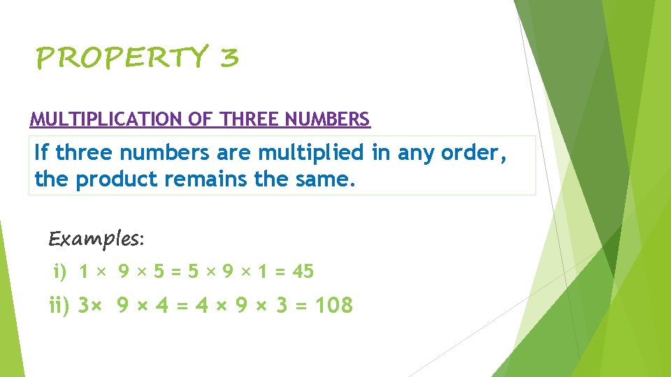 PROPERTY 3 MULTIPLICATION OF THREE NUMBERS If three numbers are multiplied in any order,