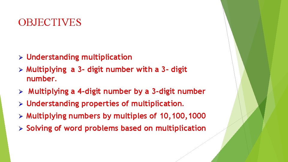 OBJECTIVES Ø Understanding multiplication Ø Multiplying a 3 - digit number with a 3