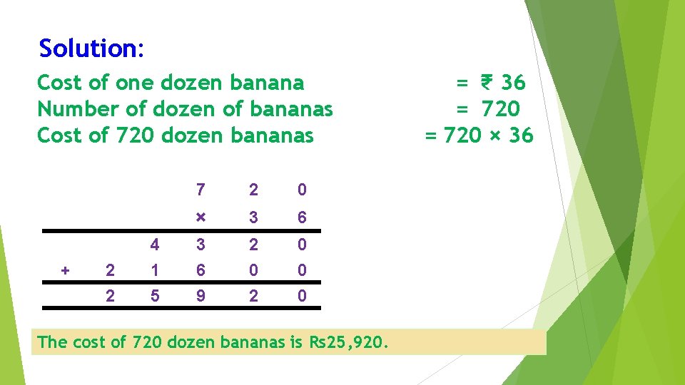 Solution: Cost of one dozen banana Number of dozen of bananas Cost of 720