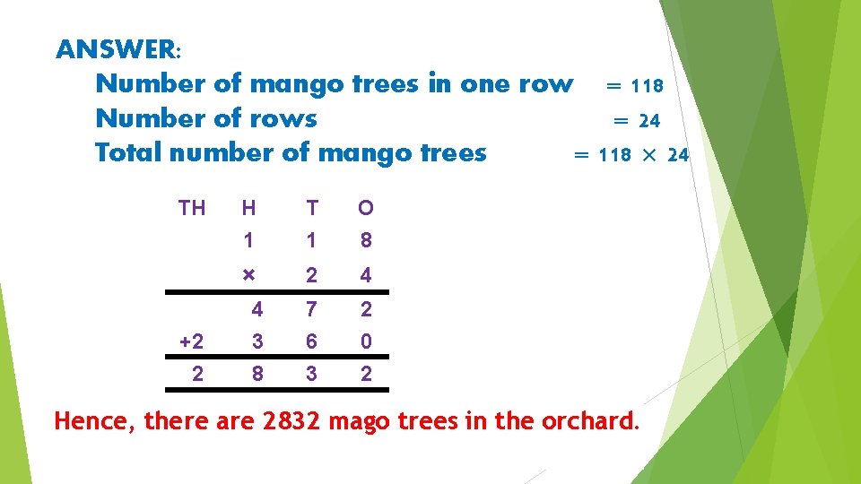 ANSWER: Number of mango trees in one row = 118 Number of rows =