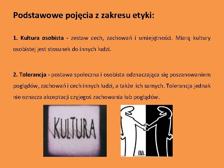 Podstawowe pojęcia z zakresu etyki: 1. Kultura osobista - zestaw cech, zachowań i umiejętności.