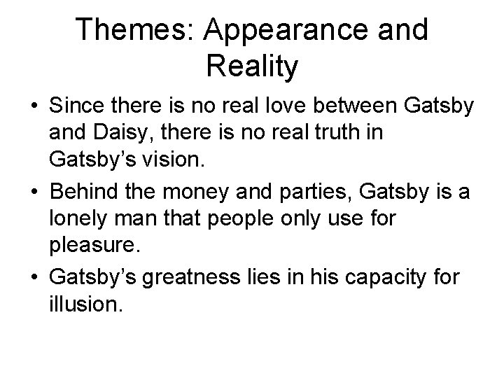 Themes: Appearance and Reality • Since there is no real love between Gatsby and