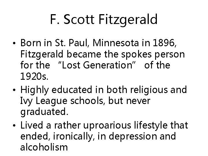 F. Scott Fitzgerald • Born in St. Paul, Minnesota in 1896, Fitzgerald became the