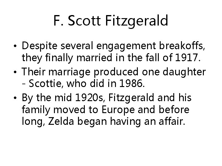 F. Scott Fitzgerald • Despite several engagement breakoffs, they finally married in the fall