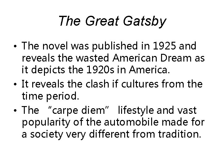 The Great Gatsby • The novel was published in 1925 and reveals the wasted